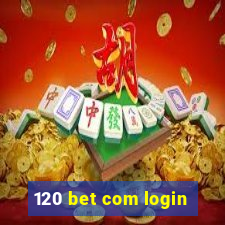 120 bet com login